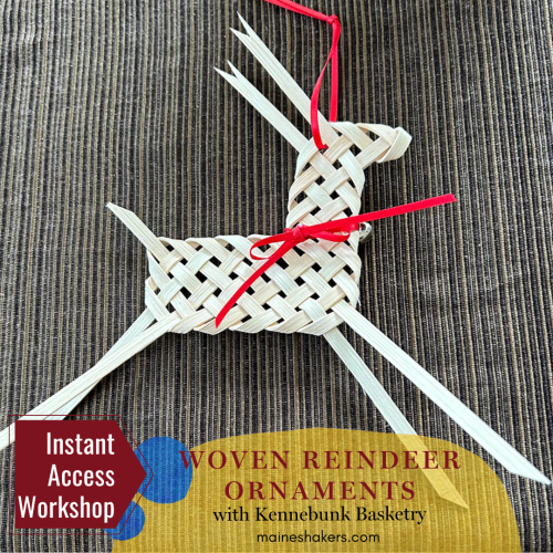 Woven Reindeer Instant Access Virtual Workshop with Kennebubk Basketry for Shaker Village